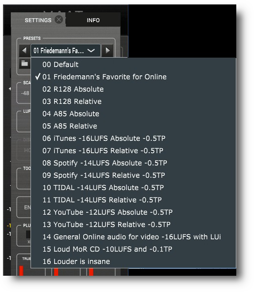 Presets give you instant control of your Loudness to match Spotify, iTunes Music & MfiT, YouTube, TIDAL, R128 & A/85 and Pandora